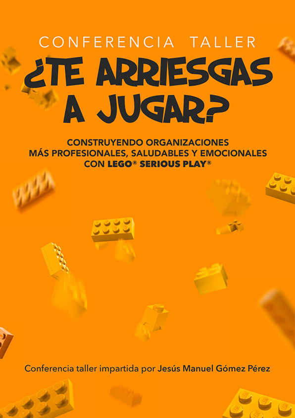Conferencia Taller Lego Serious Play magistral_Jesus Manuel Gomez Perez_¿Te atreves a jugar?