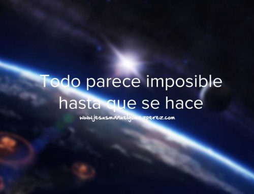 Todo parece imposible hasta que se hace